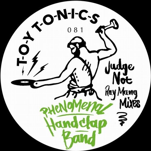 Phenomenal Handclap Band - Judge Not (Ray Mang Mixes) / Toy Tonics