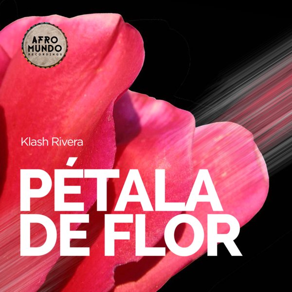 Klash Rivera - Petala De Flor / Afromundo Recordings
