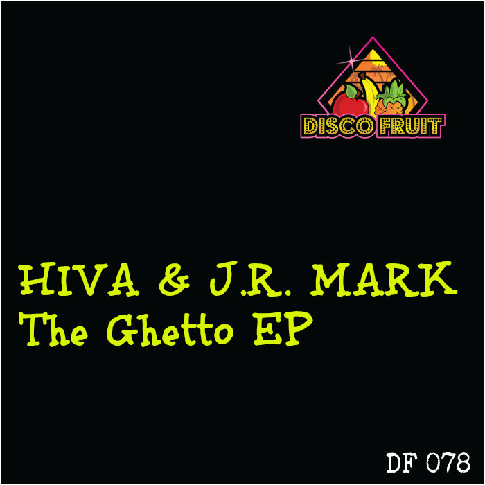 Hiva & J.R. Mark - The Ghetto EP / Disco Fruit