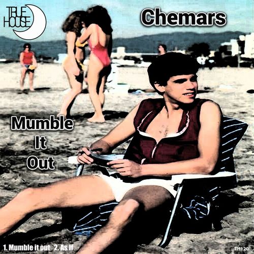 Chemars - Mumble It Out / True House LA