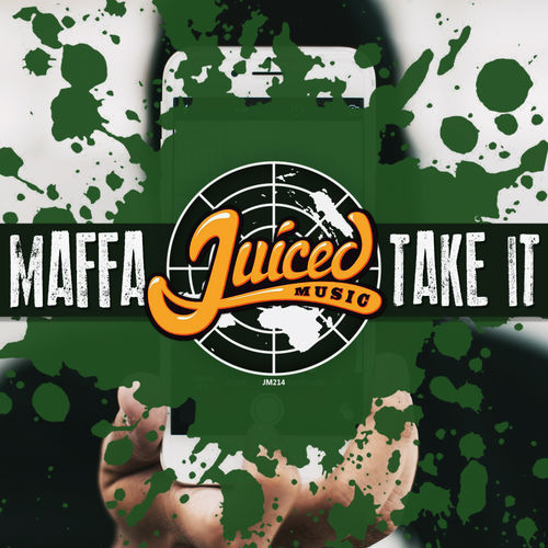 Maffa - Take It / Juiced Music