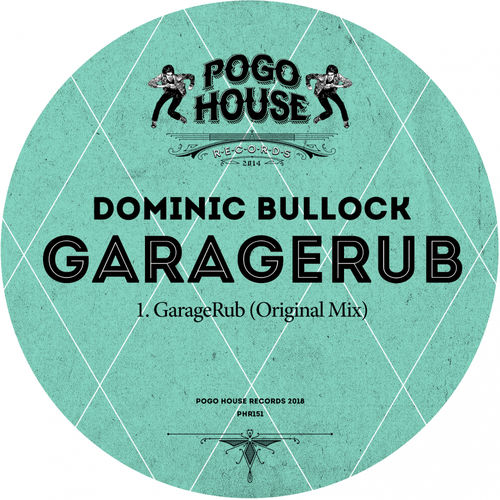 Dominic Bullock - GarageRub / Pogo House Records
