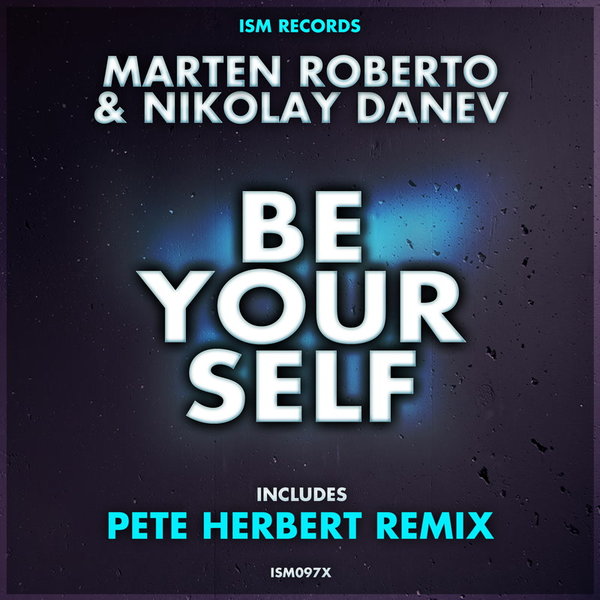 Marten Roberto & Nikolay Danev - Be Yourself / Ism Records