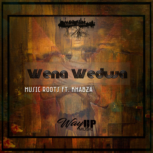 Music Roots - Wena Wedwa / Way Up Music