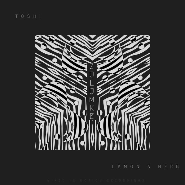 Lemon & Herb feat. Toshi - Zulumke / Mixed In Motion Recordings