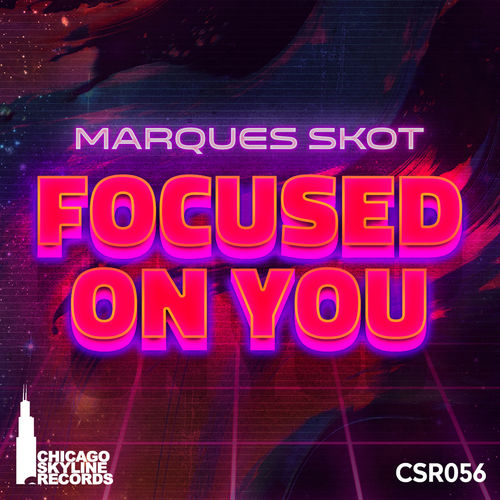 Marques Skot - Focused On You / Chicago Skyline Records