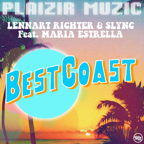 Lennart Richter & Slync feat. Maria Estrella - Best Coast / Plaizir Muzic