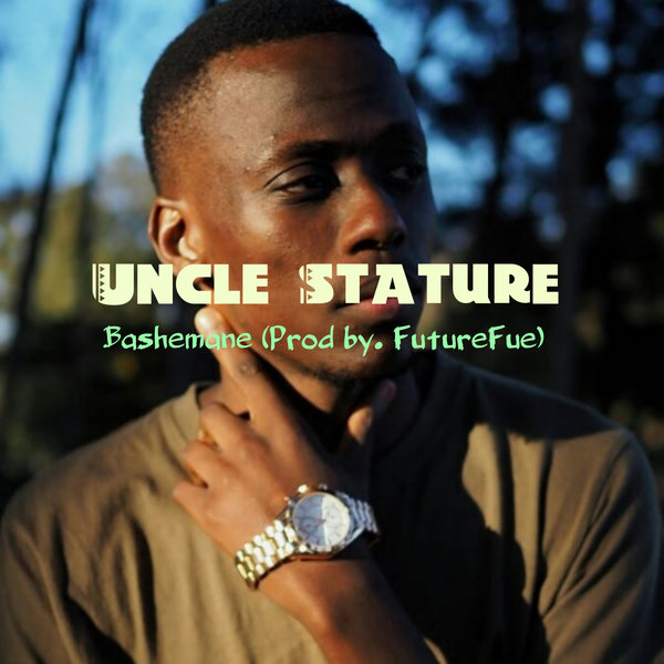 Uncle Stature - Bashemane (Prod by. FutureFue) / Oracle Music