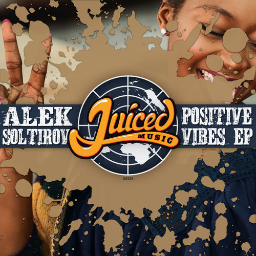 Alek Soltirov - Positive Vibes EP / Juiced Music