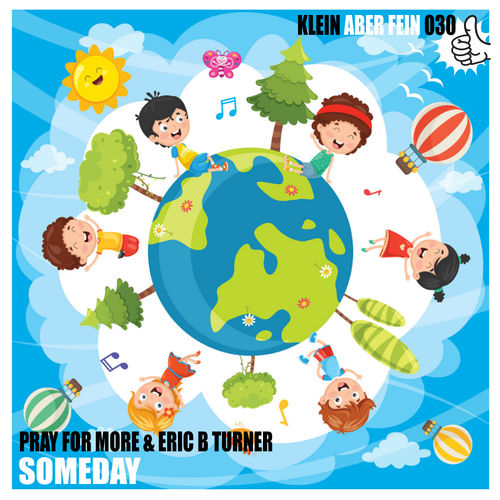 Pray For More & Eric B Turner - Someday / Klein Aber Fein Records