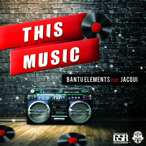 Bantu Elements - This Music / Gentle Soul Recordings