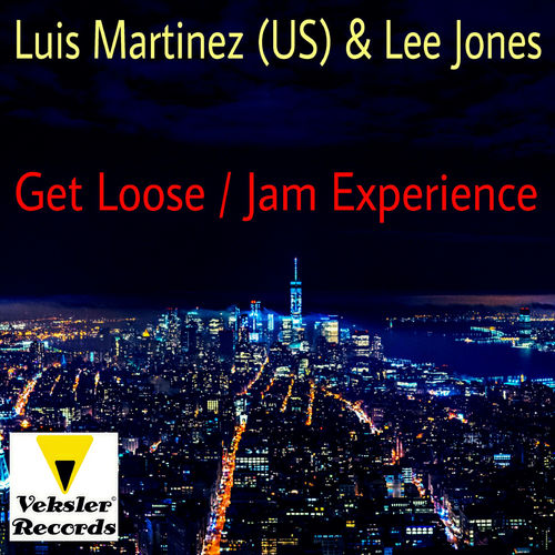 Luis Martinez(US) & Lee Jones - Get Loose / Jam Experience / Veksler Records
