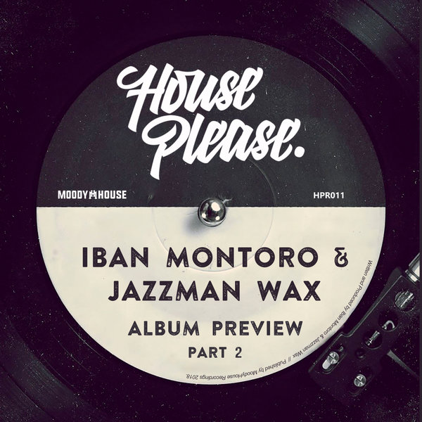 Iban Montoro & Jazzman Wax - Album Preview, Pt. 2 / House Please