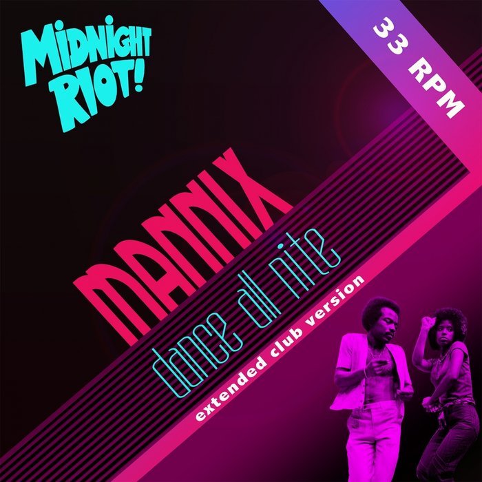 Mannix - Dance All Night / Midnight Riot