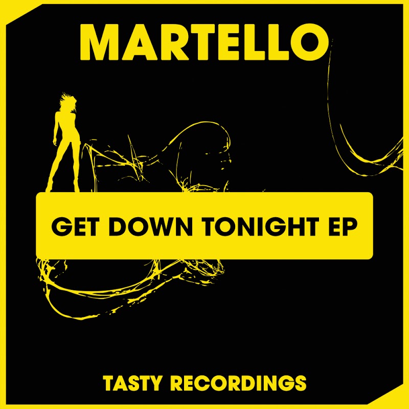 Martello - Get Down Tonight EP / Tasty Recordings Digital