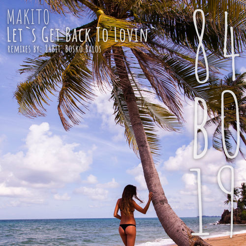 Makito - Let`s Get Back To Lovin` / 84Bit Music