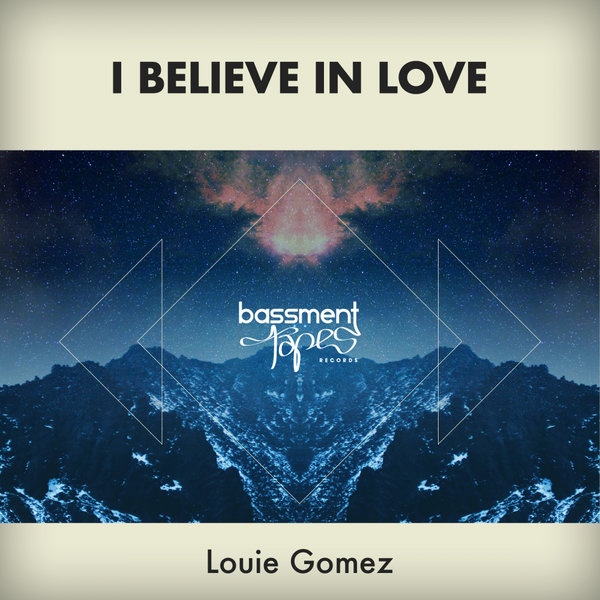 Louie Gomez - I Believe In Love / Bassment Tapes