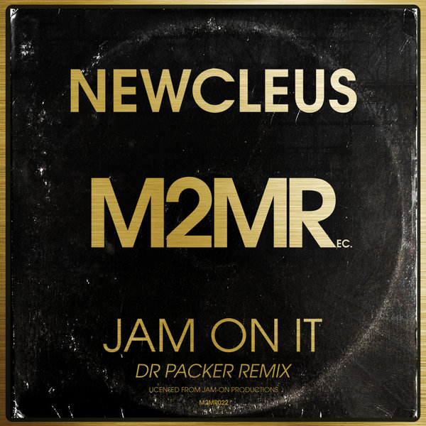 Newcleus - Jam On It (Dr Packer Remix) / M2MR