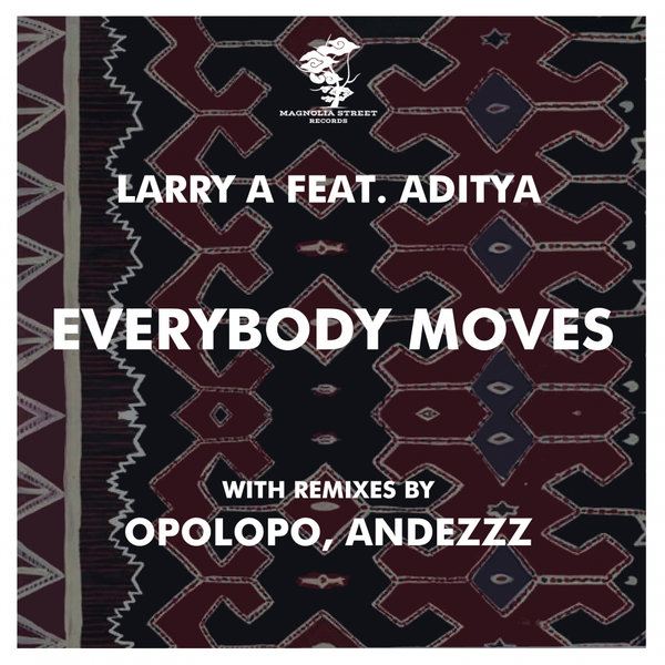 Larry A feat. Aditya - Everybody Moves / Magnolia Street Records