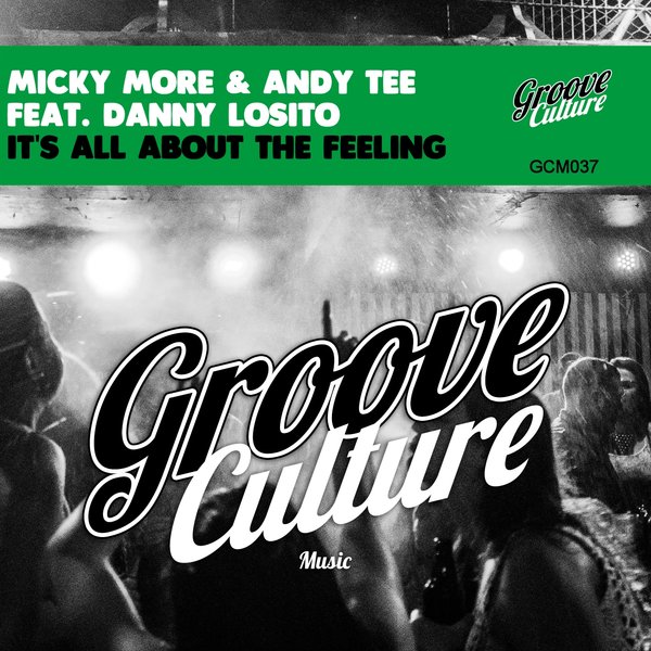 Micky More & Andy Tee feat. Danny Losito - It's All About The Feeling / Groove Culture