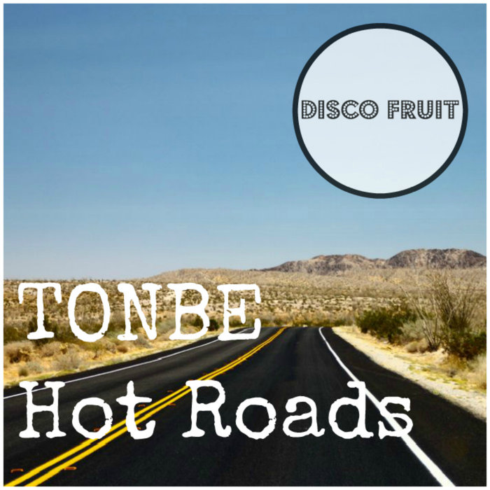 Tonbe - Hot Roads LP / Disco Fruit