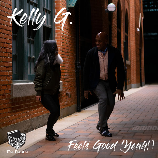 Kelly G. - Feels Good (Yeah!) / T's Crates