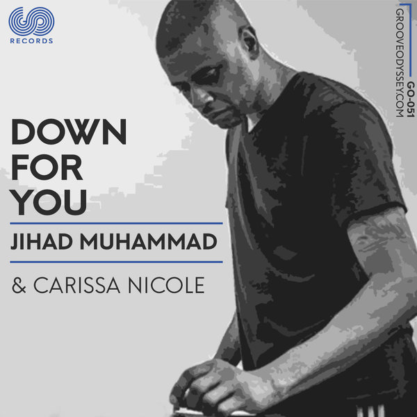 Jihad Muhammad & Carissa Nicole - Down For You / Groove Odyssey