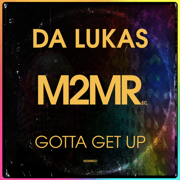 Da Lukas - Gotta Get Up / M2MR