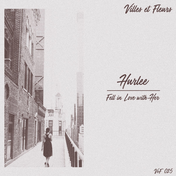 Hurlee - Fell In Love With Her / Villes et Fleurs