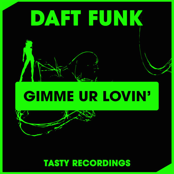 Daft Funk - Gimme Ur Lovin' / Tasty Recordings