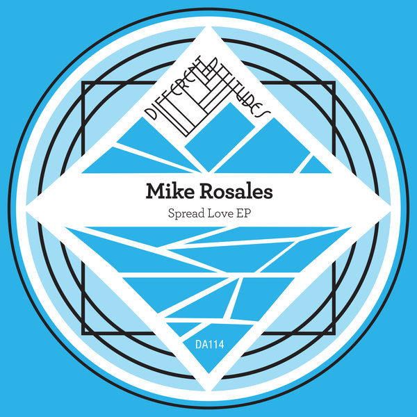 Mike Rosales - Spread Love EP / Different Attitudes