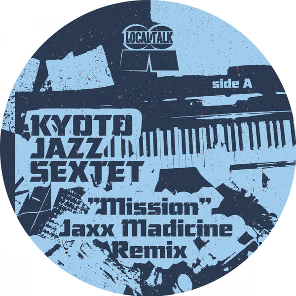 Kyoto Jazz Sextet - Mission (Jaxx Madicine Remix) / Local Talk