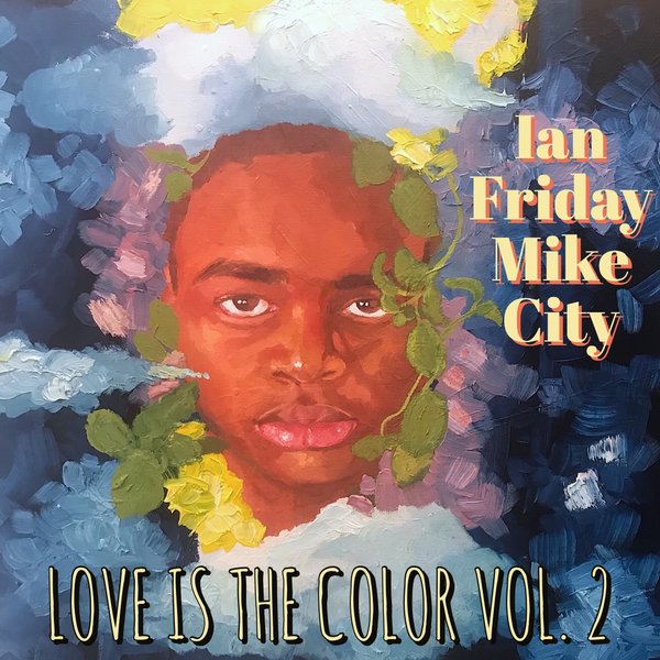Ian Friday, Mike City - Love Is The Color Vol. 2 / Global Soul Music