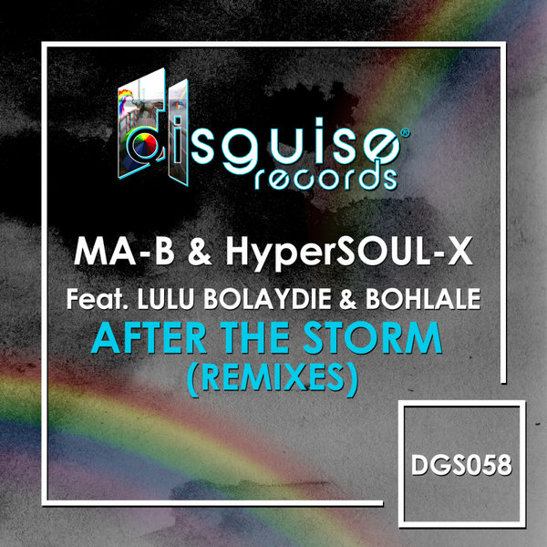 Ma-B & HyperSOUL-X ft Lulu Bolaydie, Bohlale - After The Storm (Remixes) / Disguise Records