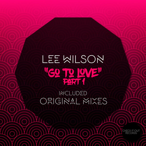 Lee Wilson - Go To Love, Pt. 1 / Check It Out Records