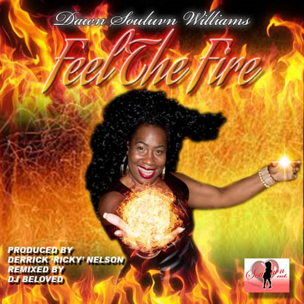 Dawn Souluvn Williams - Feel The Fire / Souluvn Entertainment