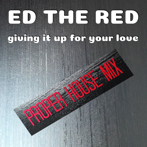Ed The Red - Giving It Up For Your Love (Proper House Mix) / Bottom Line Records