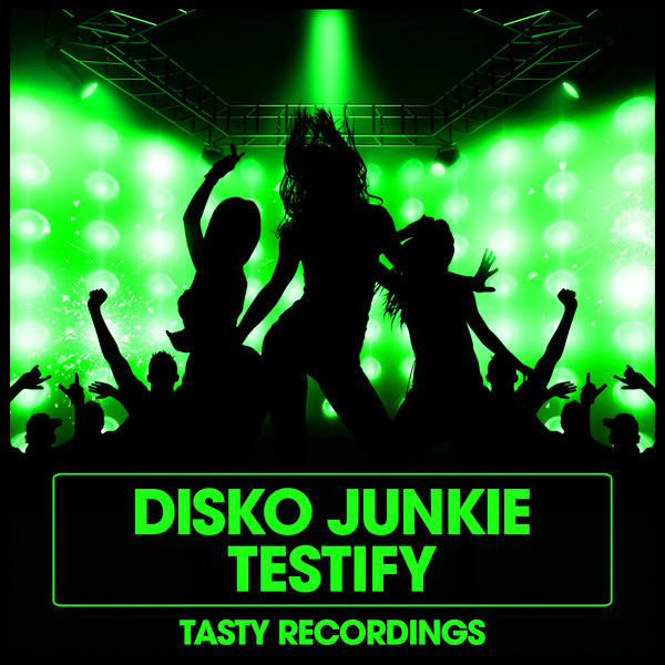 Disko Junkie - Testify / Tasty Recordings Digital