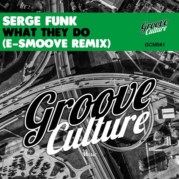 Serge Funk - What They Do (E-Smoove Remix) / Groove Culture