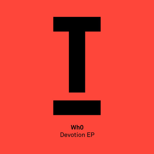 Wh0 - Devotion EP / Toolroom Productions