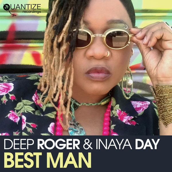 Deep Roger feat. Inaya Day - Best Man / Quantize Recordings