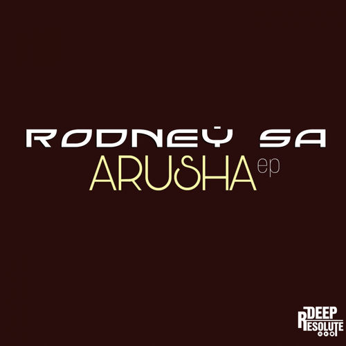 Rodney SA - Arusha EP / Deep Resolute (Pty) Ltd