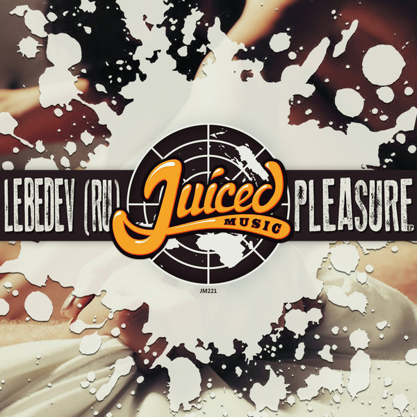 Lebedev (RU) - Pleasure EP / Juiced Music