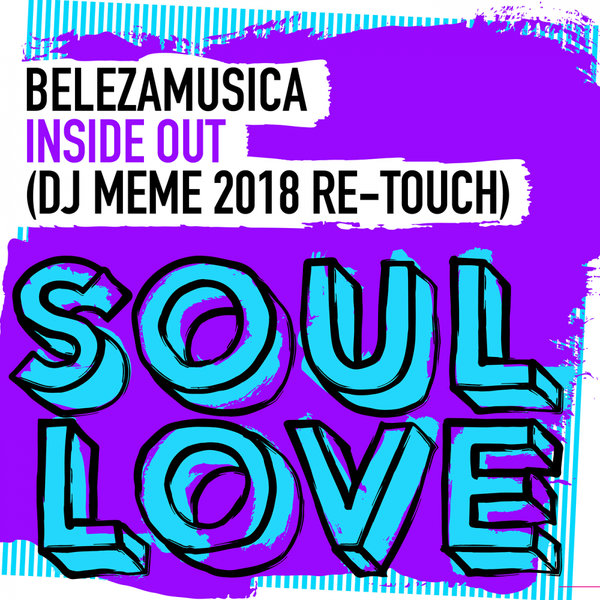 Belezamusica - Inside Out (DJ Meme 2018 Re-Touch) / Soul Love