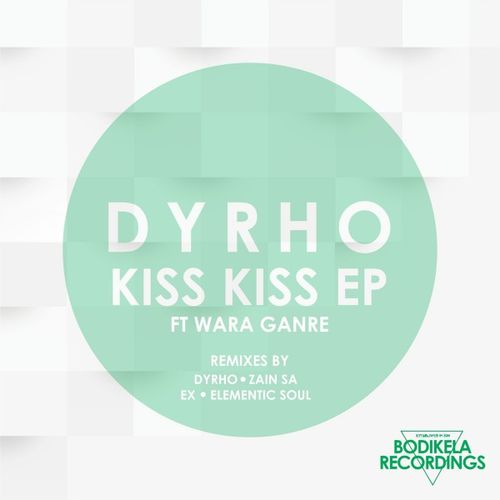 Dyrho ft Wara Ganre - Kiss Kiss Remixes / Bodikela Recordings