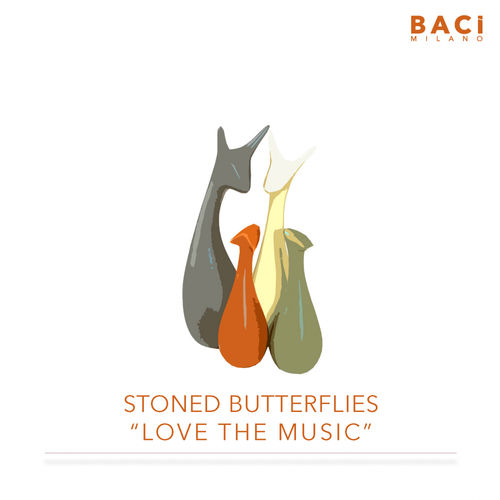 Stoned Butterflies - Love The Music / Baci Milano