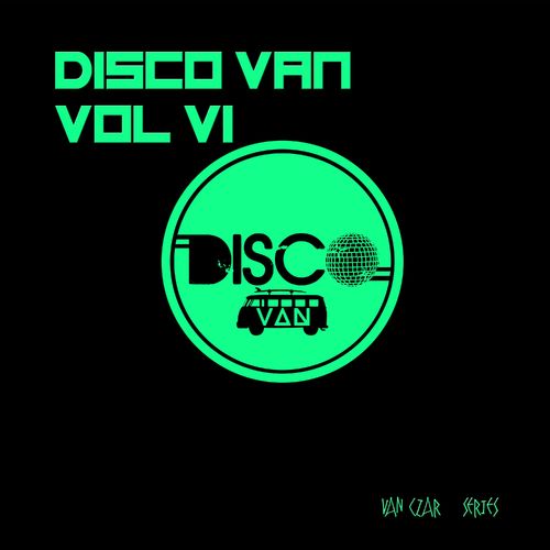 VA - Disco Van, Vol. 6 (Compiled by Disco Van) / Van Czar Series