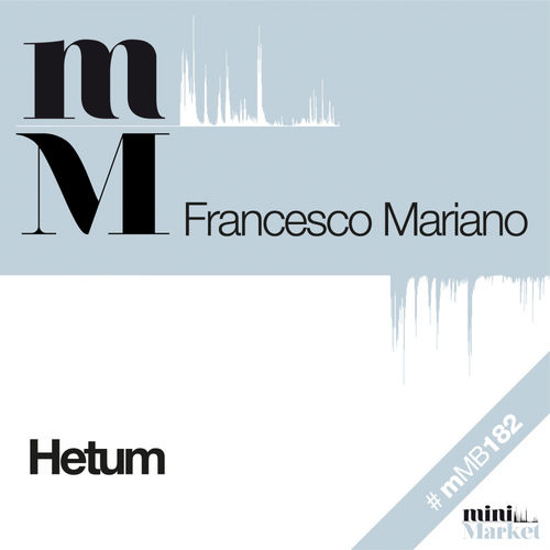 Francesco Mariano - Hetum / miniMarket recordings