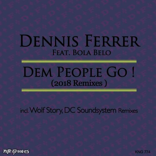 Dennis Ferrer ft Bola Belo - Dem People Go (2018 Remixes) / Nite Grooves