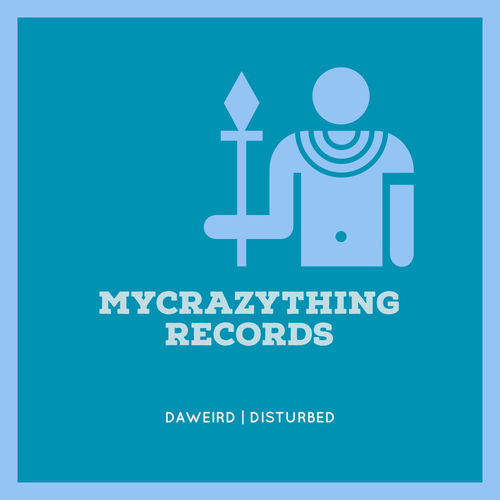 DaWeirD - Disturbed / Mycrazything Records